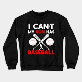 I Can't My Son Has Baseball Shirt Player for Parents Dad Mom Crewneck Sweatshirt